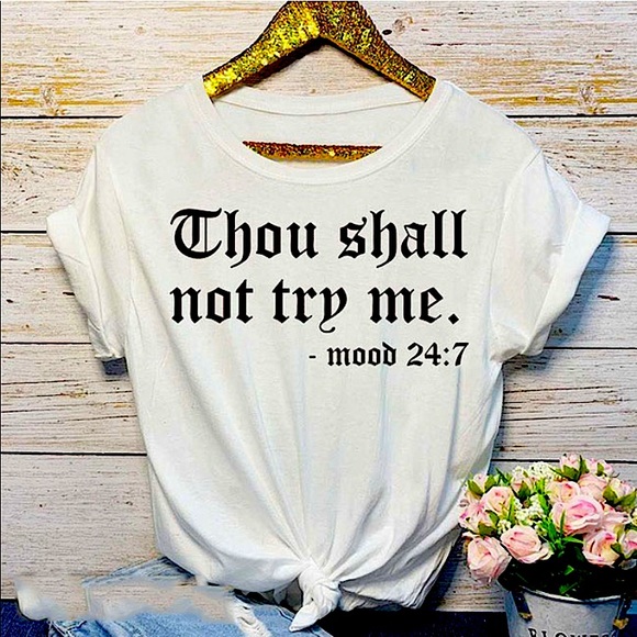Tops - 🍂🍁🍂Though shall not try me 24:7 - T-shirt